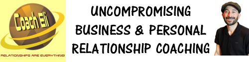Uncompromising Business & Personal Relationship Coaching By Elias Melas
